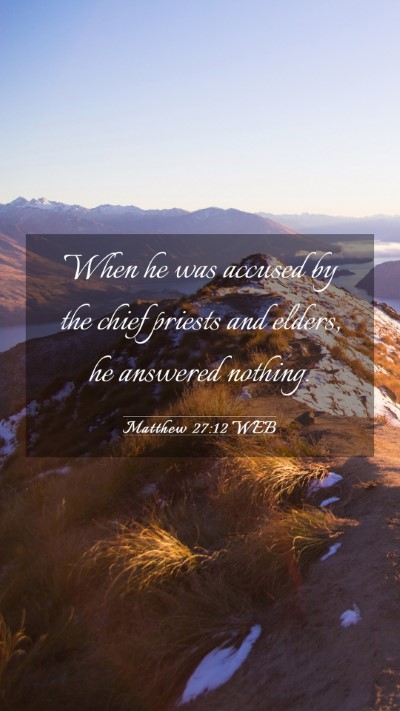 Picture 03 - Matthew 27:12 WEB Mobile Phone Wallpaper - When he was accused by the chief priests and - Mobile Bible Verse Wallpaper