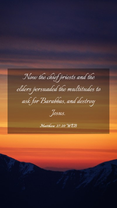 Picture 03 - Matthew 27:20 WEB Mobile Phone Wallpaper - Now the chief priests and the elders persuaded - Mobile Bible Verse Wallpaper