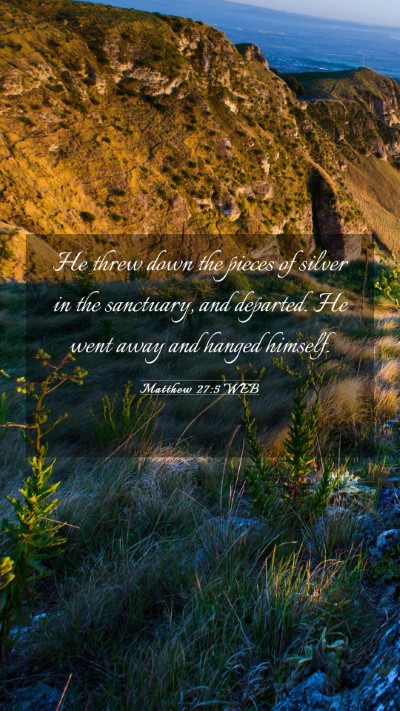 Picture 03 - Matthew 27:5 WEB Mobile Phone Wallpaper - He threw down the pieces of silver in the - Mobile Bible Verse Wallpaper