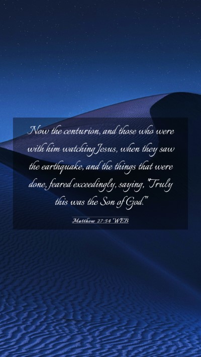 Picture 03 - Matthew 27:54 WEB Mobile Phone Wallpaper - Now the centurion, and those who were with him - Mobile Bible Verse Wallpaper