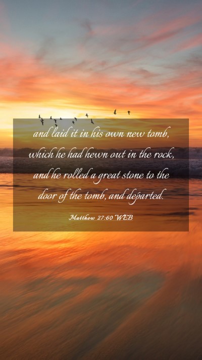 Picture 03 - Matthew 27:60 WEB Mobile Phone Wallpaper - and laid it in his own new tomb, which he had - Mobile Bible Verse Wallpaper