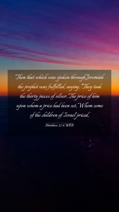 Picture 03 - Matthew 27:9 WEB Mobile Phone Wallpaper - Then that which was spoken through Jeremiah the - Mobile Bible Verse Wallpaper