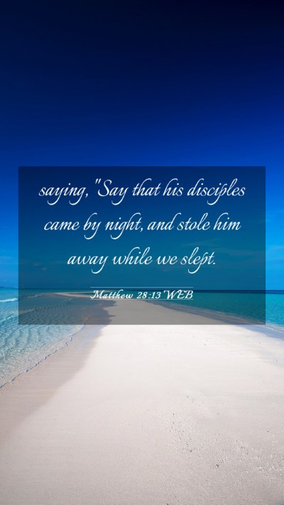 Picture 03 - Matthew 28:13 WEB Mobile Phone Wallpaper - saying, 