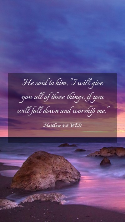 Picture 03 - Matthew 4:9 WEB Mobile Phone Wallpaper - He said to him, 