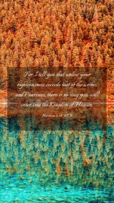 Picture 03 - Matthew 5:20 WEB Mobile Phone Wallpaper - For I tell you that unless your righteousness - Mobile Bible Verse Wallpaper