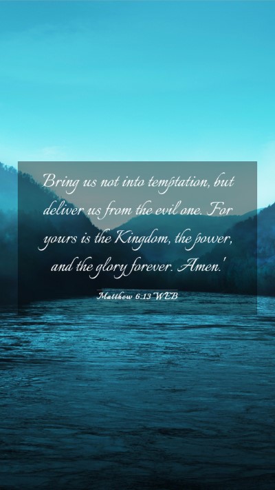 Picture 03 - Matthew 6:13 WEB Mobile Phone Wallpaper - Bring us not into temptation, but deliver us from - Mobile Bible Verse Wallpaper