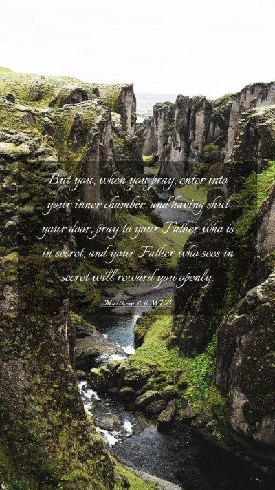 Picture 03 - Matthew 6:6 WEB Mobile Phone Wallpaper - But you, when you pray, enter into your inner - Mobile Bible Verse Wallpaper