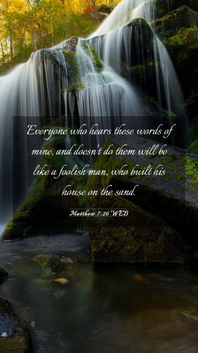 Picture 03 - Matthew 7:26 WEB Mobile Phone Wallpaper - Everyone who hears these words of mine, and - Mobile Bible Verse Wallpaper