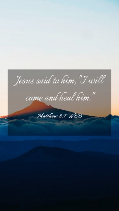 Picture 03 - Matthew 8:7 WEB Mobile Phone Wallpaper - Jesus said to him, 