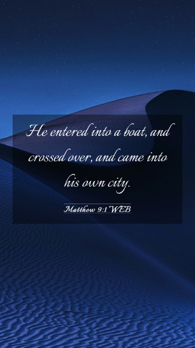 Picture 03 - Matthew 9:1 WEB Mobile Phone Wallpaper - He entered into a boat, and crossed over, and - Mobile Bible Verse Wallpaper