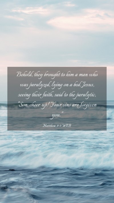 Picture 03 - Matthew 9:2 WEB Mobile Phone Wallpaper - Behold, they brought to him a man who was - Mobile Bible Verse Wallpaper