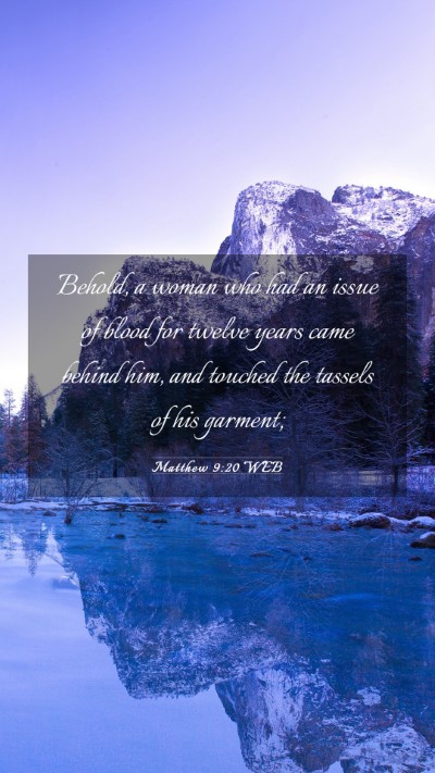 Picture 03 - Matthew 9:20 WEB Mobile Phone Wallpaper - Behold, a woman who had an issue of blood for - Mobile Bible Verse Wallpaper