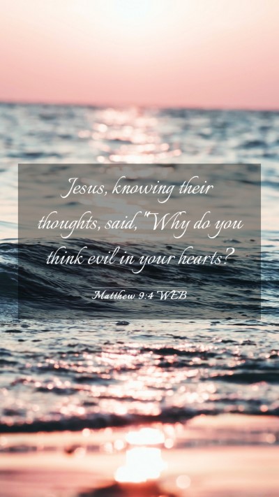 Picture 03 - Matthew 9:4 WEB Mobile Phone Wallpaper - Jesus, knowing their thoughts, said, 