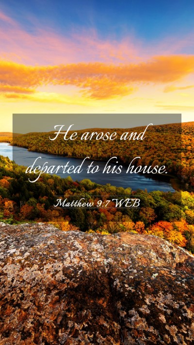 Picture 03 - Matthew 9:7 WEB Mobile Phone Wallpaper - He arose and departed to his - Mobile Bible Verse Wallpaper