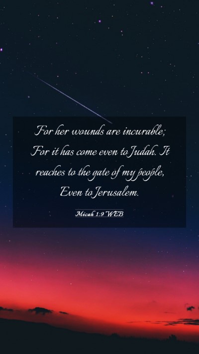 Picture 03 - Micah 1:9 WEB Mobile Phone Wallpaper - For her wounds are incurable; For it has come - Mobile Bible Verse Wallpaper