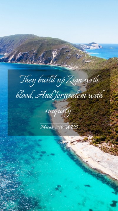 Picture 03 - Micah 3:10 WEB Mobile Phone Wallpaper - They build up Zion with blood, And Jerusalem with - Mobile Bible Verse Wallpaper