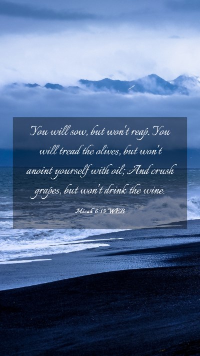 Picture 03 - Micah 6:15 WEB Mobile Phone Wallpaper - You will sow, but won't reap. You will tread the - Mobile Bible Verse Wallpaper