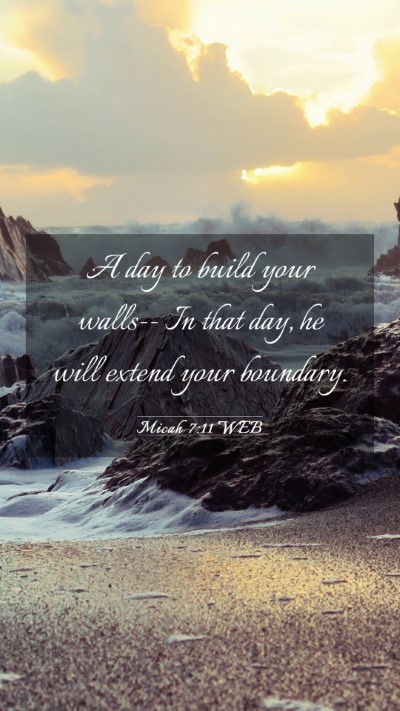Picture 03 - Micah 7:11 WEB Mobile Phone Wallpaper - A day to build your walls-- In that day, he will - Mobile Bible Verse Wallpaper