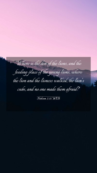 Picture 03 - Nahum 2:11 WEB Mobile Phone Wallpaper - Where is the den of the lions, and the - Mobile Bible Verse Wallpaper