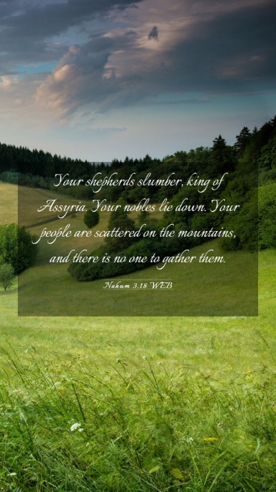 Picture 03 - Nahum 3:18 WEB Mobile Phone Wallpaper - Your shepherds slumber, king of Assyria. Your - Mobile Bible Verse Wallpaper
