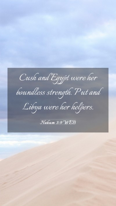 Picture 03 - Nahum 3:9 WEB Mobile Phone Wallpaper - Cush and Egypt were her boundless strength. Put - Mobile Bible Verse Wallpaper