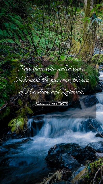 Picture 03 - Nehemiah 10:1 WEB Mobile Phone Wallpaper - Now those who sealed were: Nehemiah the governor, - Mobile Bible Verse Wallpaper