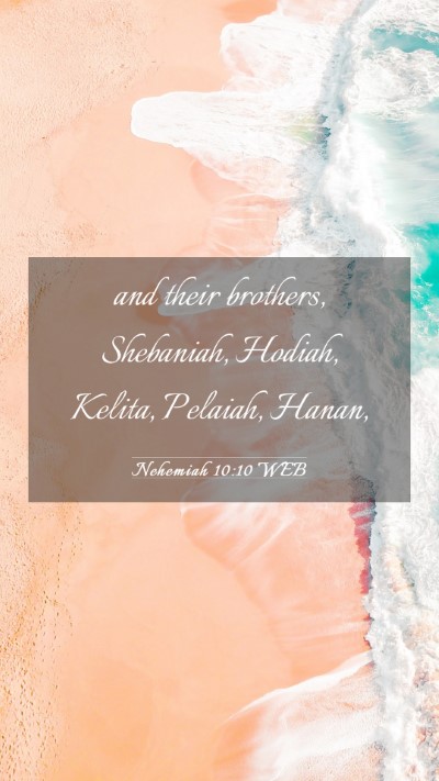 Picture 03 - Nehemiah 10:10 WEB Mobile Phone Wallpaper - and their brothers, Shebaniah, Hodiah, Kelita, - Mobile Bible Verse Wallpaper