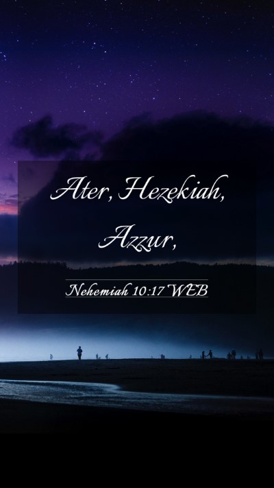 Picture 03 - Nehemiah 10:17 WEB Mobile Phone Wallpaper - Ater, Hezekiah, - Mobile Bible Verse Wallpaper