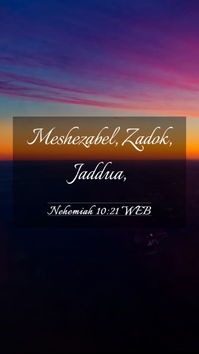 Picture 03 - Nehemiah 10:21 WEB Mobile Phone Wallpaper - Meshezabel, Zadok, - Mobile Bible Verse Wallpaper