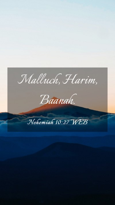 Picture 03 - Nehemiah 10:27 WEB Mobile Phone Wallpaper - Malluch, Harim, - Mobile Bible Verse Wallpaper