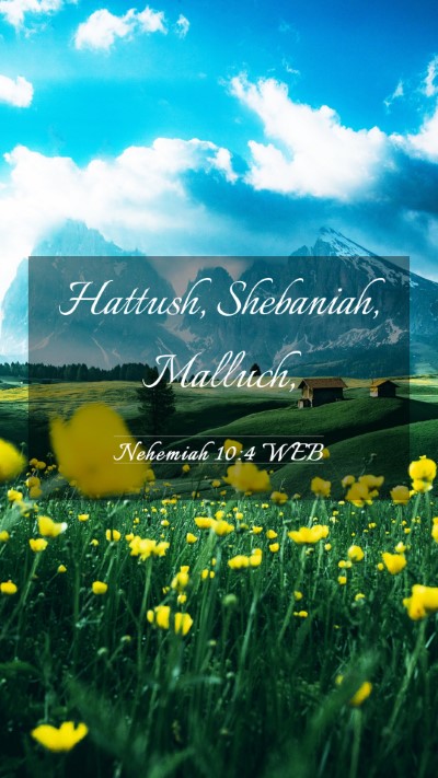 Picture 03 - Nehemiah 10:4 WEB Mobile Phone Wallpaper - Hattush, Shebaniah, - Mobile Bible Verse Wallpaper