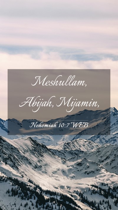 Picture 03 - Nehemiah 10:7 WEB Mobile Phone Wallpaper - Meshullam, Abijah, - Mobile Bible Verse Wallpaper