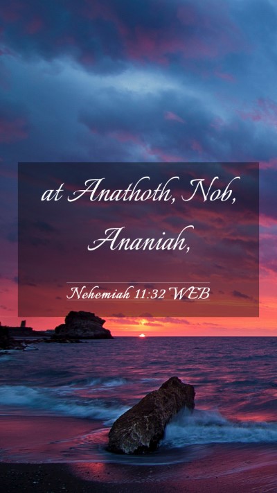 Picture 03 - Nehemiah 11:32 WEB Mobile Phone Wallpaper - at Anathoth, Nob, - Mobile Bible Verse Wallpaper