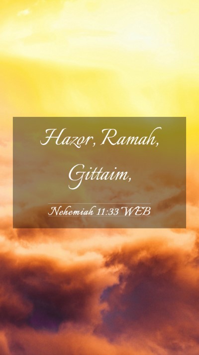 Picture 03 - Nehemiah 11:33 WEB Mobile Phone Wallpaper - Hazor, Ramah, - Mobile Bible Verse Wallpaper