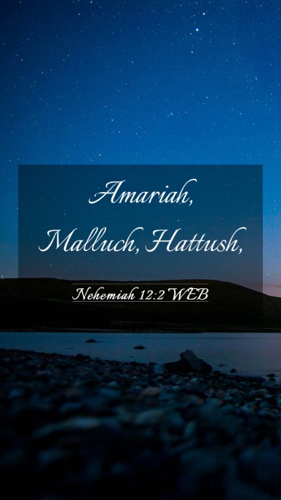 Picture 03 - Nehemiah 12:2 WEB Mobile Phone Wallpaper - Amariah, Malluch, - Mobile Bible Verse Wallpaper