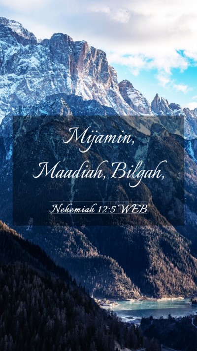 Picture 03 - Nehemiah 12:5 WEB Mobile Phone Wallpaper - Mijamin, Maadiah, - Mobile Bible Verse Wallpaper