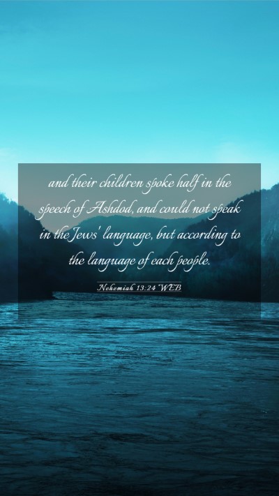 Picture 03 - Nehemiah 13:24 WEB Mobile Phone Wallpaper - and their children spoke half in the speech of - Mobile Bible Verse Wallpaper