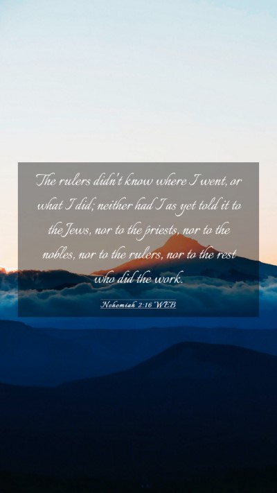 Picture 03 - Nehemiah 2:16 WEB Mobile Phone Wallpaper - The rulers didn't know where I went, or what I - Mobile Bible Verse Wallpaper