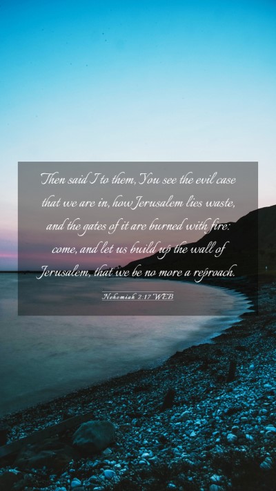 Picture 03 - Nehemiah 2:17 WEB Mobile Phone Wallpaper - Then said I to them, You see the evil case that - Mobile Bible Verse Wallpaper