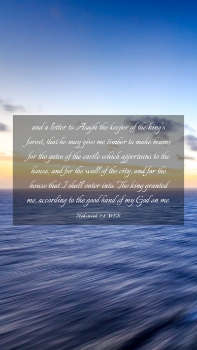 Picture 03 - Nehemiah 2:8 WEB Mobile Phone Wallpaper - and a letter to Asaph the keeper of the king's - Mobile Bible Verse Wallpaper