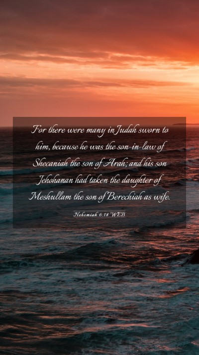 Picture 03 - Nehemiah 6:18 WEB Mobile Phone Wallpaper - For there were many in Judah sworn to him, - Mobile Bible Verse Wallpaper