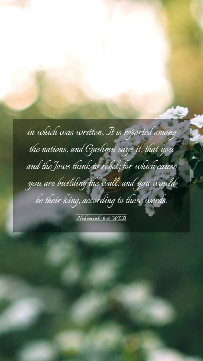 Picture 03 - Nehemiah 6:6 WEB Mobile Phone Wallpaper - in which was written, It is reported among the - Mobile Bible Verse Wallpaper