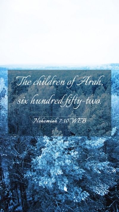 Picture 03 - Nehemiah 7:10 WEB Mobile Phone Wallpaper - The children of Arah, six hundred - Mobile Bible Verse Wallpaper