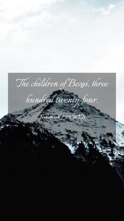 Picture 03 - Nehemiah 7:23 WEB Mobile Phone Wallpaper - The children of Bezai, three hundred - Mobile Bible Verse Wallpaper