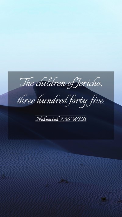 Picture 03 - Nehemiah 7:36 WEB Mobile Phone Wallpaper - The children of Jericho, three hundred - Mobile Bible Verse Wallpaper