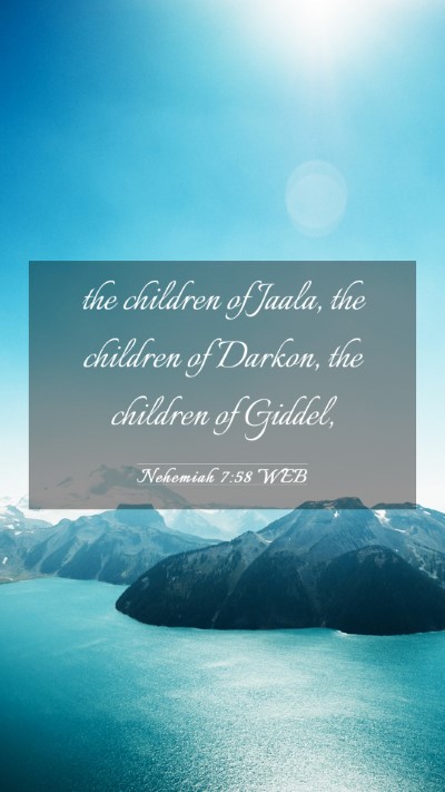 Picture 03 - Nehemiah 7:58 WEB Mobile Phone Wallpaper - the children of Jaala, the children of Darkon, - Mobile Bible Verse Wallpaper
