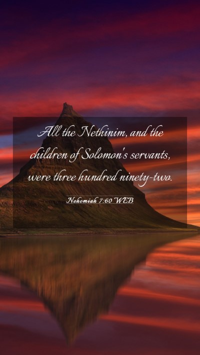 Picture 03 - Nehemiah 7:60 WEB Mobile Phone Wallpaper - All the Nethinim, and the children of Solomon's - Mobile Bible Verse Wallpaper