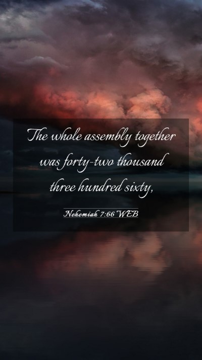 Picture 03 - Nehemiah 7:66 WEB Mobile Phone Wallpaper - The whole assembly together was forty-two - Mobile Bible Verse Wallpaper