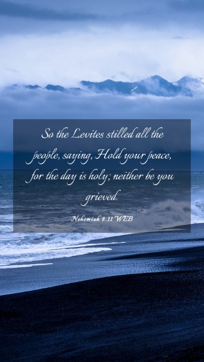 Picture 03 - Nehemiah 8:11 WEB Mobile Phone Wallpaper - So the Levites stilled all the people, saying, - Mobile Bible Verse Wallpaper
