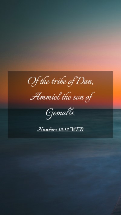 Picture 03 - Numbers 13:12 WEB Mobile Phone Wallpaper - Of the tribe of Dan, Ammiel the son of - Mobile Bible Verse Wallpaper
